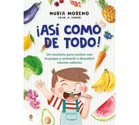 ¡Así como de todo!: Un recetario para cocinar con tu peque y animarle a descubrir nuevos alimentos (Cuentos que cuentan)