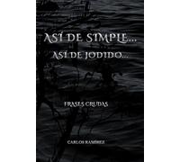 Así de simple... Así de jodido...: Frases crudas