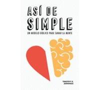 Así De Simple. Un Modelo Bíblico Para Sanar La Mente (ebook)