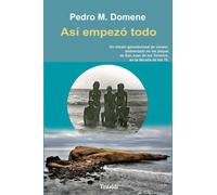 ASI EMPEZO TODO | Pedro M. Domene