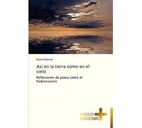 Así en la tierra como en el cielo: Reflexiones de poeta sobre el Padrenuestro
