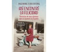 Así encontré la felicidad. Vivencias de una alemana que se enamoró en España (HarperCollins)