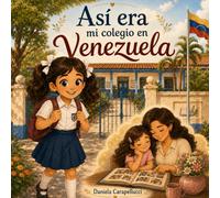 Así Era Mi Colegio en Venezuela: Un cuento para recordar cómo era aprender, jugar y crecer en los años 90