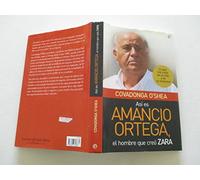 Así es Amancio Ortega, el hombre que creó Zara : lo que me contó de su vida y de su empresa