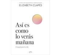 Así es como lo verás mañana: Una guía para la vida (GROU)