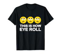 Así es como ojos rollo divertido dibujos animados I Rolling Emoticonos Juego de palabras Camiseta
