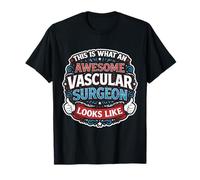 Así es como se ve un Cirujano Vascular Impresionante médico Camiseta