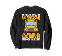 Así es como se ve un Conductor de autobús Impresionante Autobús Divertido Sudadera