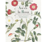 Así es la rosa: Antología de poesía española: 101 (Los Versos de Cordelia)