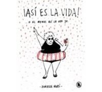 ¡así Es La Vida! O Al Menos Así La Veo Yo... (ebook)