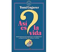 Así es la vida: Respuestas filosóficas y divertidas a preguntas de niñas y niños (BLACKIE VARIOS)