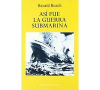 Asi Fue La Guerra Submarina (6ª Ed)