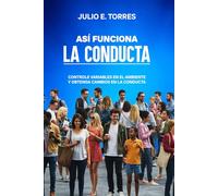 Así funciona la conducta: Controle variables en el ambiente y obtenga cambios en la conducta