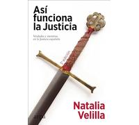 Así funciona la Justicia: Verdades y mentiras en la Justicia española (Ensayo)