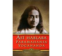 ASI HABLABA PARAMAHANSA YOGANANDA (SIN COLECCION)