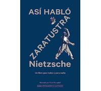 Así habló Zaratrustra: Un Libro Para Todos Y Para Nadie (Pensamiento Ilustrado)