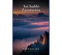 Así habló Zaratustra (Traducido): Un libro para todos y para nadie · Edición de Clasicalia