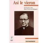Asi Le Vieron Testimonios Sobre Monseñor Escriva De Balaguer
