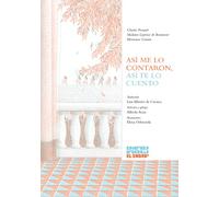 ASÍ ME LO CONTARON, ASÍ TE LO CUENTO: Caperucita roja - El gato con botas - Las hadas - Barba azul: 2 (¡Qué me cuentas!)