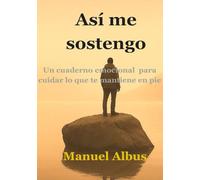 Así me sostengo: Un cuaderno emocional para cuidar lo que te mantiene en pie (El viaje de Albus)