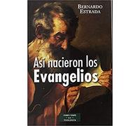 Así nacieron los Evangelios (ESTUDIOS Y ENSAYOS)