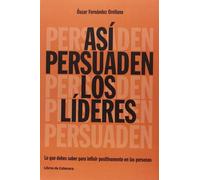 Así Persuaden Los Líderes: Lo que debes saber para influir positivamente en las personas (Temáticos)