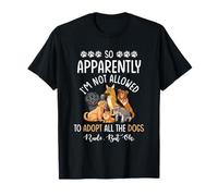 Así Que aparentemente no Estoy Permitido Adoptar a Todos los Perros... Ok. Camiseta