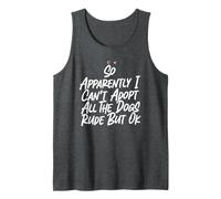 Así Que aparentemente no Puedo Adoptar a Todos los Perros groseros, Pero está Bien Camiseta sin Mangas