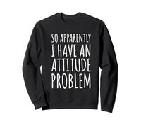 Así Que aparentemente Tengo un Problema de Actitud - Sarcastic Funny Sudadera