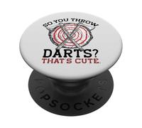 ¿Así Que lanzas Dardos? Eso es Lindo. Meme Divertido lanzando hachas PopSockets PopGrip Adhesivo