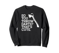 ¿Así Que lanzas Dardos? Eso es Lindo. Meme Divertido lanzando hachas Sudadera