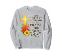 Así que levanto mis manos y te alabo una y otra vez Sudadera