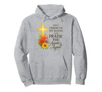 Así que levanto mis manos y te alabo una y otra vez Sudadera con Capucha