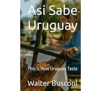 Asi Sabe Uruguay: This is How Uruguay Taste
