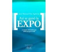 Asi Se Gano La Expo. La Batalla Diplomatica Por Expo Zaragoza 200 8