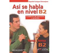 Así se habla en nivel B2: Asi se habla en nivel B2 - Cuaderno de (Tema a tema)