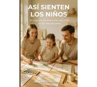 Así sienten los niños: Un viaje por las emociones que viven en los más pequeños: 7 (Nueva Consciencia)