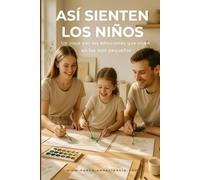 Así sienten los niños: Un viaje por las emociones que viven en los más pequeños (Nueva Consciencia)