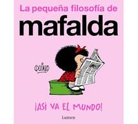 ¡Así va el mundo! (La pequeña filosofía de Mafalda) (Lumen Gráfica)