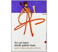 Así van leyes donde quieren reyes (Libros Para Jóvenes - Senderos De La Historia)