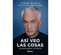 Así Veo Las Cosas: Lo Que Nunca Te Conté / The Way I See Things: What I Never Told You: Lo Que Nunca Te Conte