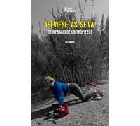 Así viene. Así se va.: (Itinerario de un tropiezo)