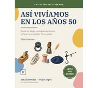 Así Vivíamos en los Años 50: 120 pasatiempos de letra muy grande sobre los oficios, el campo y la vida de pueblo de los años 50: sopas de letras, ... y preguntas de recuerdo, con soluciones