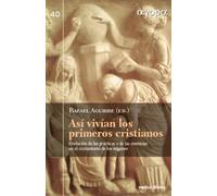 Así vivían los primeros cristianos | Rafael Aguirre Monasterio, David Álvarez Cineira, Carmen Bernabé Ubieta, Maria Elisa Estevez Lopez