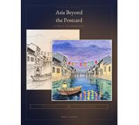Asia Beyond the Postcard Travel Coloring Book for Adults: 36 Detailed Landscapes From Corners Only Locals Know, Each Paired With a Short Story to Read Before You Color