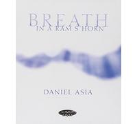 Asia - Daniel Asia -Breath In A Ram's Horn