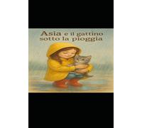 Asia e il gattino sotto la pioggia: libri bambini
