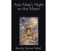 Asia Mae’s Night on the Moon (Asia Mae’s Adventures)
