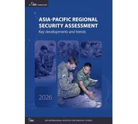 Asia-Pacific Regional Security Assessment 2026: Key developments and trends (Strategic Dossiers)