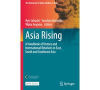 Asia Rising: A Handbook of History and International Relations in East, South and Southeast Asia